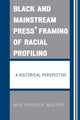 Book cover of: Black and Mainstream Press' Framing of Racial Profiling. By: Mia Nodeen Moody
