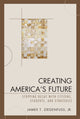 Book cover of: Creating America's Future. By: James T. Ziegenfuss