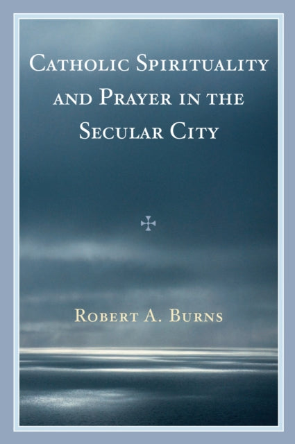 Catholic Spirituality and Prayer in the Secular City