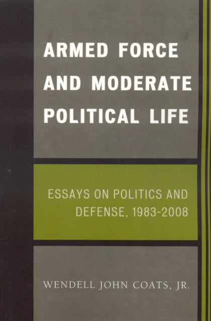 Book cover of: Armed Force and Moderate Political Life