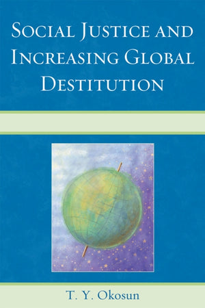 Social Justice and Increasing Global Destitution