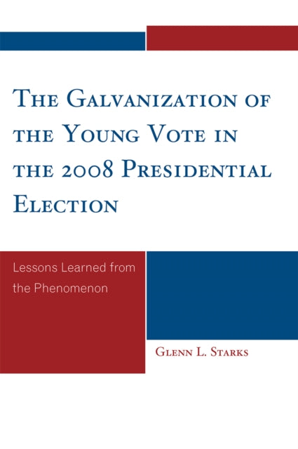 The Galvanization of the Young Vote in the 2008 Presidential Election