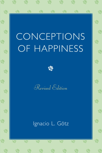 Book cover of: Conceptions of Happiness. By: Ignacio L. Götz