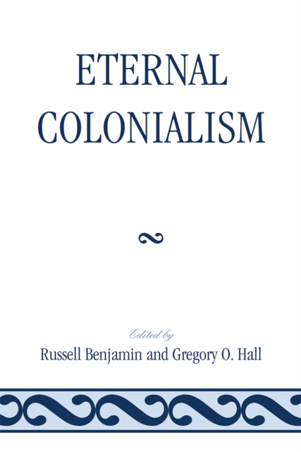 Book cover of: Eternal Colonialism. By: Russell Benjamin
