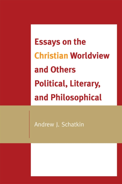 Book cover of: Essays on the Christian Worldview and Others Political, Literary, and Philosophical