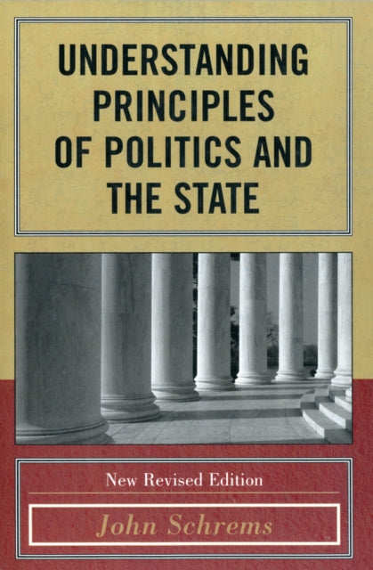 Book cover of: Understanding Principles of Politics and the State. By: John Schrems