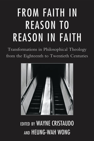 From Faith in Reason to Reason in Faith
