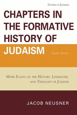 Chapters in the Formative History of Judaism: Sixth Series