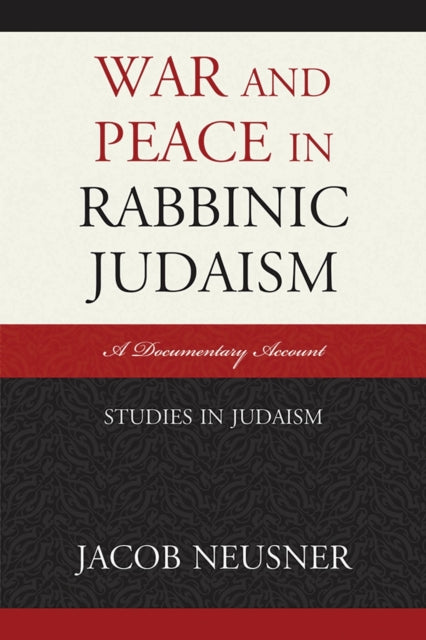 Book cover of: War and Peace in Rabbinic Judaism. By: Jacob Neusner