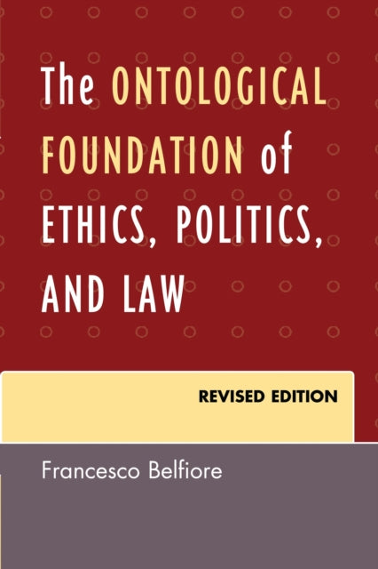 Book cover of: Ontological Foundation of Ethics, Politics, and Law. By: Francesco Belfiore