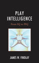Book cover of: Play Intelligence. By: James W. Findlay