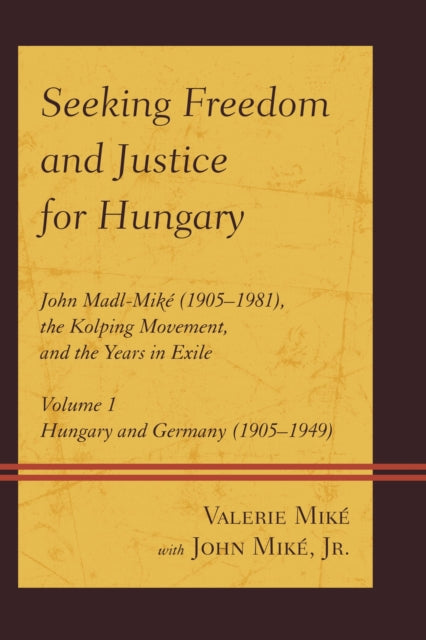 Book cover of: Seeking Freedom and Justice for Hungary. By: Valerie Miké