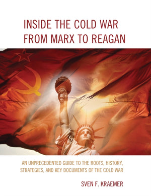 Inside the Cold War From Marx to Reagan