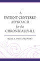 Book cover of: Patient-Centered Approach for the Chronically-Ill. By: Irene Switankowsky