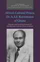 Book cover of: Africa’s Cultural Prince, Dr. A.A.Y. Kyerematen of Ghana. By: Yvette M. Alex-Assensoh