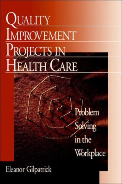 Book cover of: Quality Improvement Projects in Health Care. By: Eleanor Gilpatrick