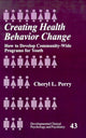 Book cover of: Creating Health Behavior Change. By: Cheryl L. Perry