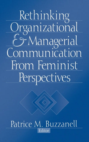 Rethinking Organizational and Managerial Communication from Feminist Perspectives