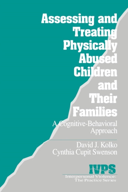Book cover of: Assessing and Treating Physically Abused Children and Their Families. By: David J. Kolko