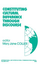 Book cover of: Constituting Cultural Difference Through Discourse. By: Mary Jane Collier