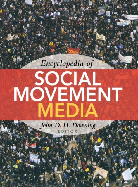 Book cover of: Encyclopedia of Social Movement Media. By: John D..H. Downing, Downing, John