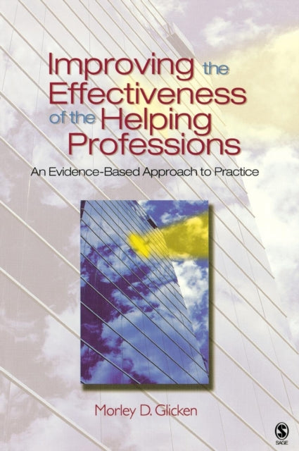 Book cover of: Improving the Effectiveness of the Helping Professions. By: Morley D. Glicken