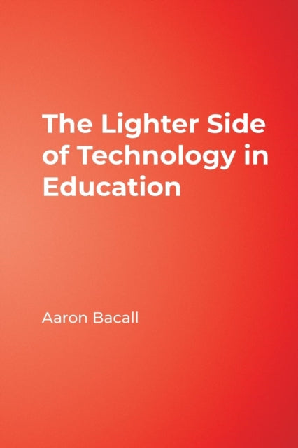 Book cover of: Lighter Side of Technology in Education. By: Aaron Bacall
