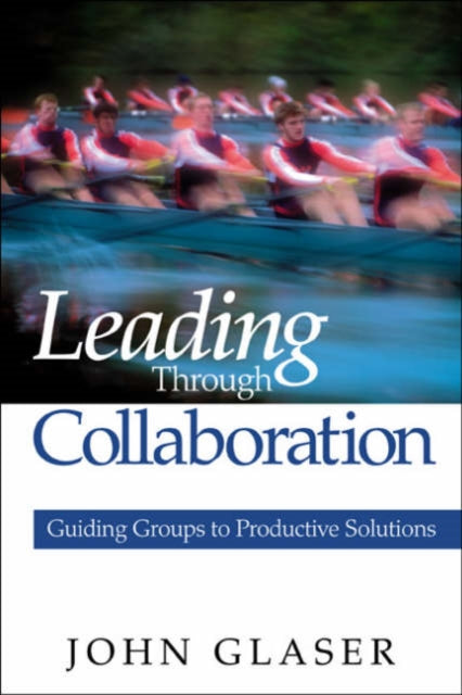 Book cover of: Leading Through Collaboration. By: John P. Glaser