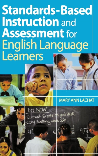 Book cover of: Standards-Based Instruction and Assessment for English Language Learners. By: Mary Ann Lachat