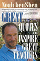 Book cover of: Great Quotes to Inspire Great Teachers. By: Noah benShea