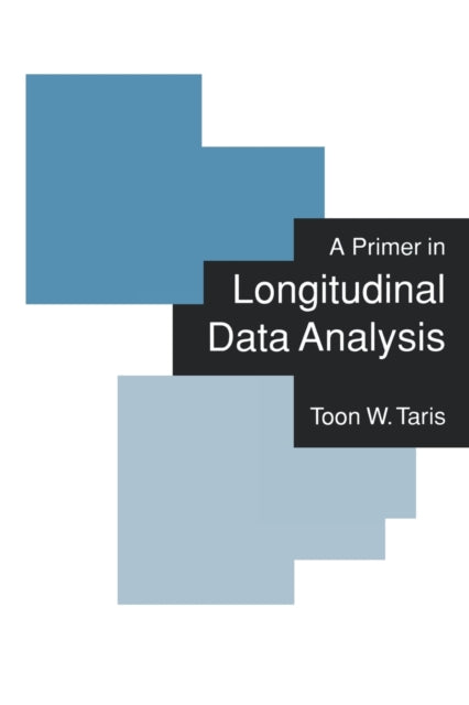 Book cover of: Primer in Longitudinal Data Analysis. By: Toon W Taris