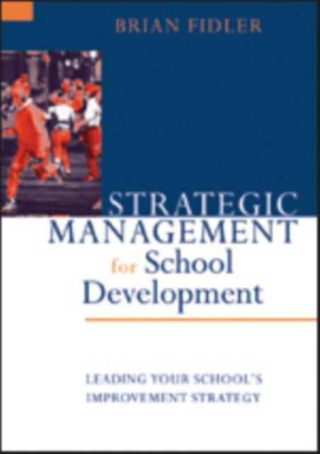 Book cover of: Strategic Management for School Development. By: Brian Fidler