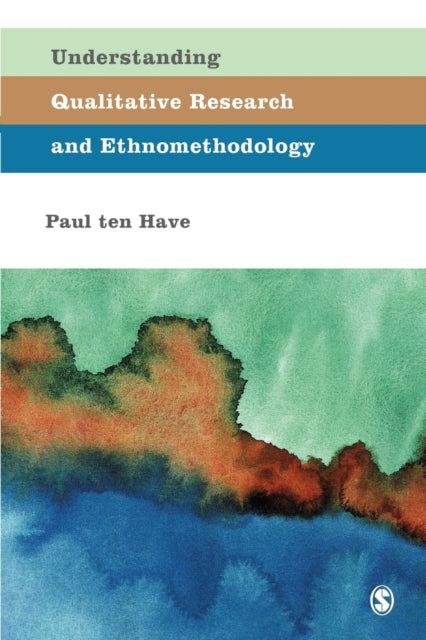 Book cover of: Understanding Qualitative Research and Ethnomethodology. By: Paul Ten Have