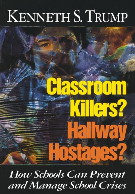 Book cover of: Classroom Killers? Hallway Hostages?. By: Kenneth S. Trump