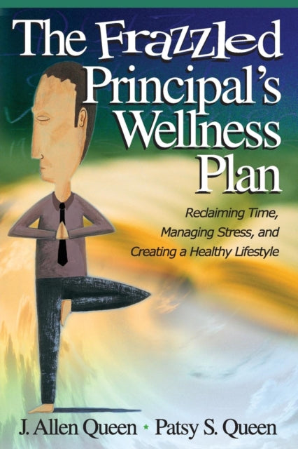 Book cover of: Frazzled Principal's Wellness Plan. By: J. Allen Queen