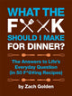 Book cover of: What the F*@# Should I Make for Dinner?