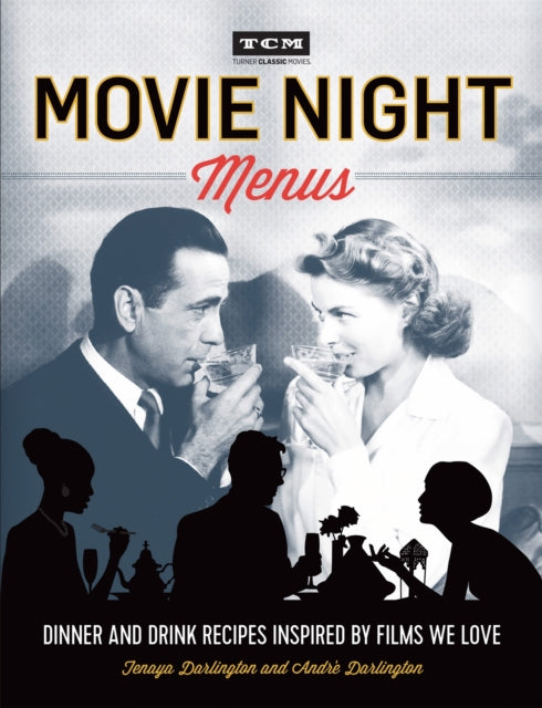 Book cover of: Turner Classic Movies: Movie Night Menus. By: Tenaya Darlington