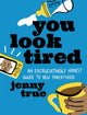 You Look Tired