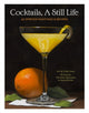 Book cover of: Cocktails, A Still Life. By: Christine Sismondo