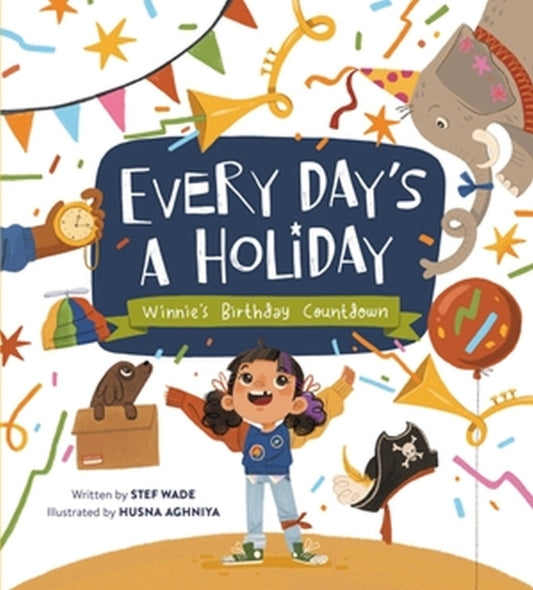 Book cover of: Every Day's a Holiday. By: Stef Wade