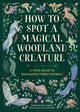 Book cover of: How to Spot a Magical Woodland Creature. By: Sarah Glenn Marsh