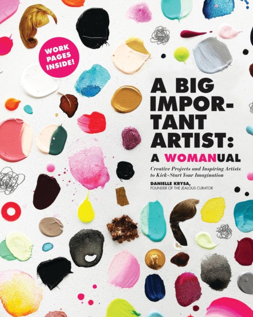 Book cover of: A Big Important Artist: A Womanual. By: Danielle Krysa