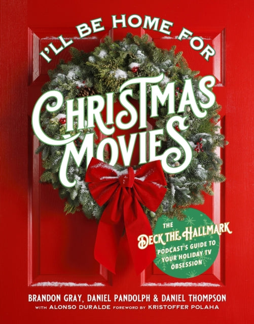 Book cover of: I'll Be Home for Christmas Movies. By: Brandon Gray