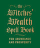 Witches' Wealth Spell Book, For Abundance and Prosperity 9780762499434 Cerridwen Greenleaf