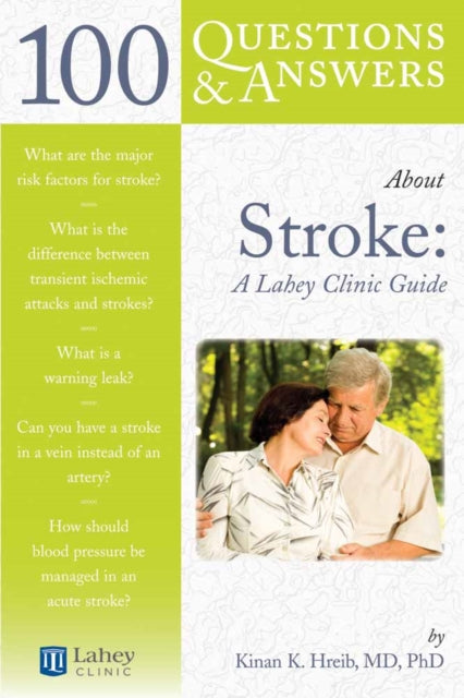 Book cover of: 100 Questions & Answers About Stroke: a Lahey Clinic Guide. By: Kinan Hreib