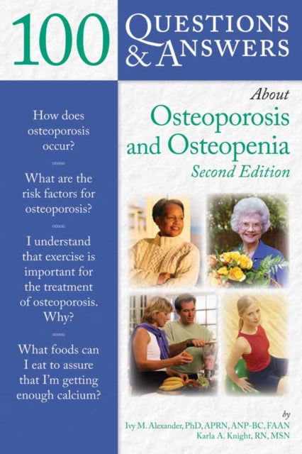 Book cover of: 100 Questions & Answers About Osteoporosis and Osteopenia. By: Ivy M. Alexander