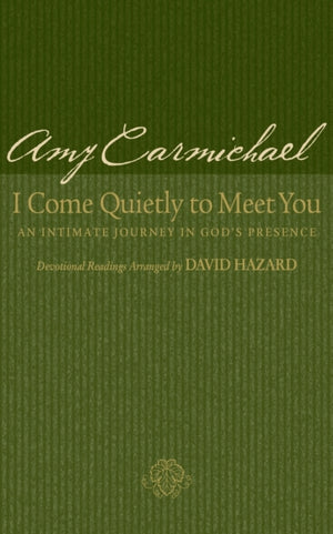 I Come Quietly to Meet You – An Intimate Journey in God`s Presence