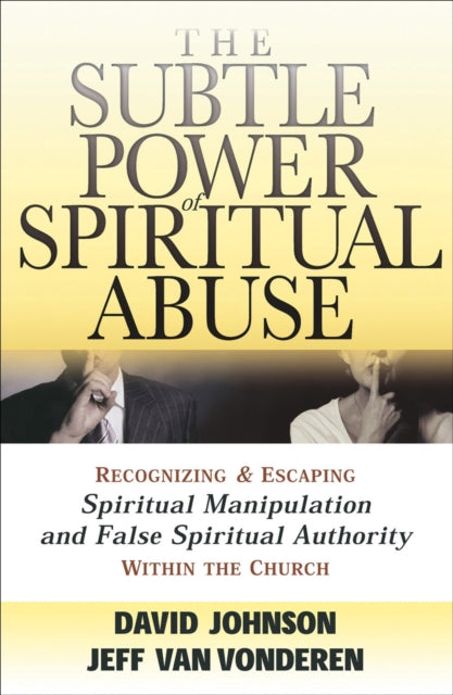 The Subtle Power of Spiritual Abuse