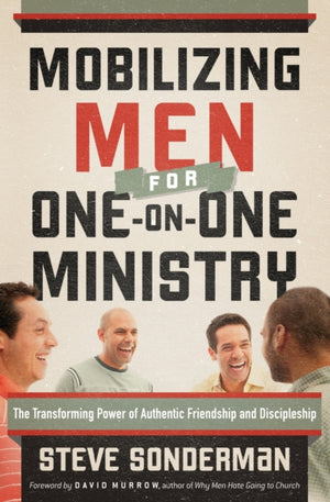 Mobilizing Men for One–on–One Ministry