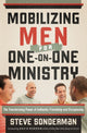 Book cover of: Mobilizing Men for One–on–One Ministry – The Transforming Power of Authentic Friendship and Discipleship. By: Steve Sonderman